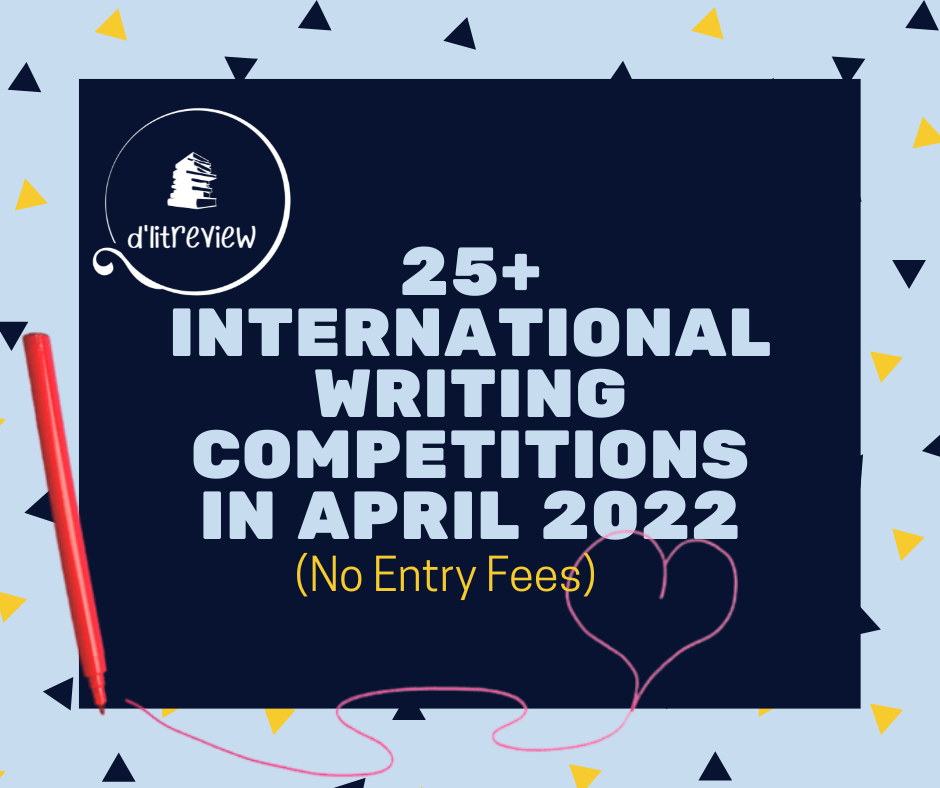 25+ International Writing Competitions April 2022 D'LitReview