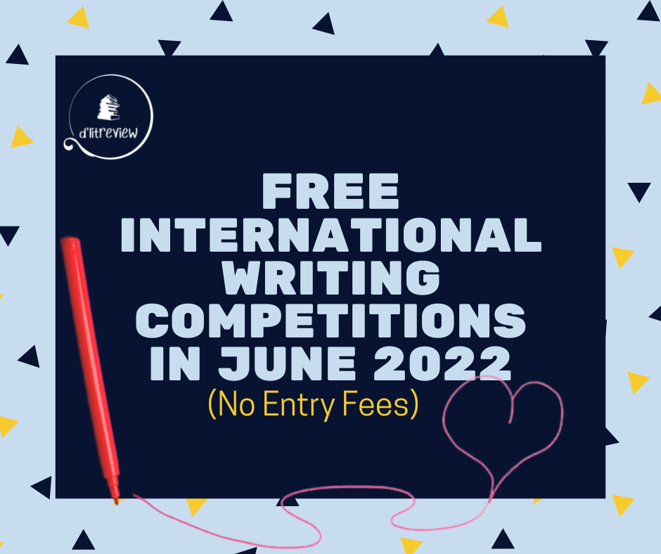 Free International Writing Competitions For You To Enter June 2022