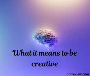 What it means to be creative