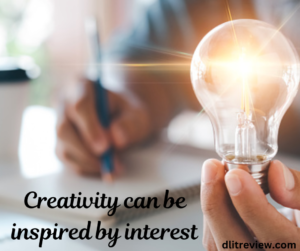 Creativity is inspired by interest