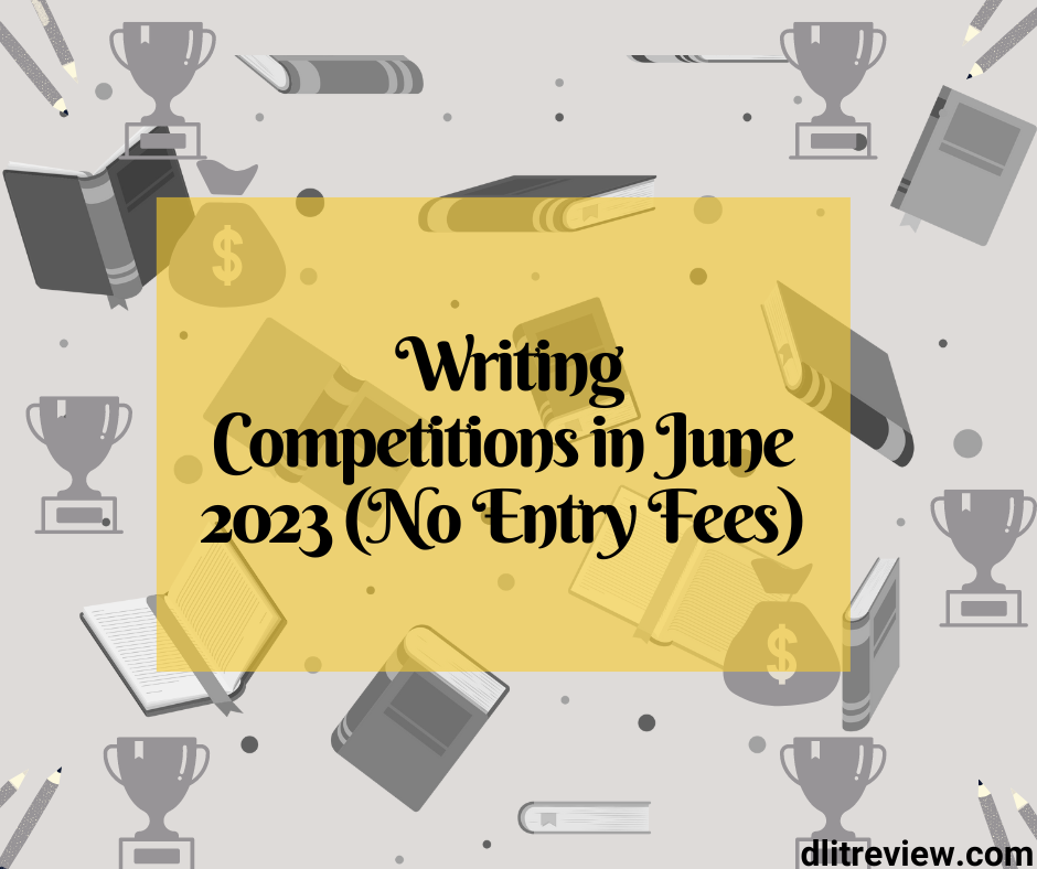 Writing Competitions in June 2023 No Entry Fees D'LitReview