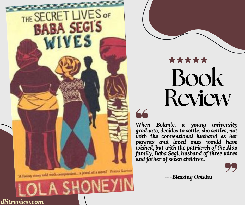 The Secret Lives Of Baba Segis Wives Lola Shoneyin Book Review Dlitreview 
